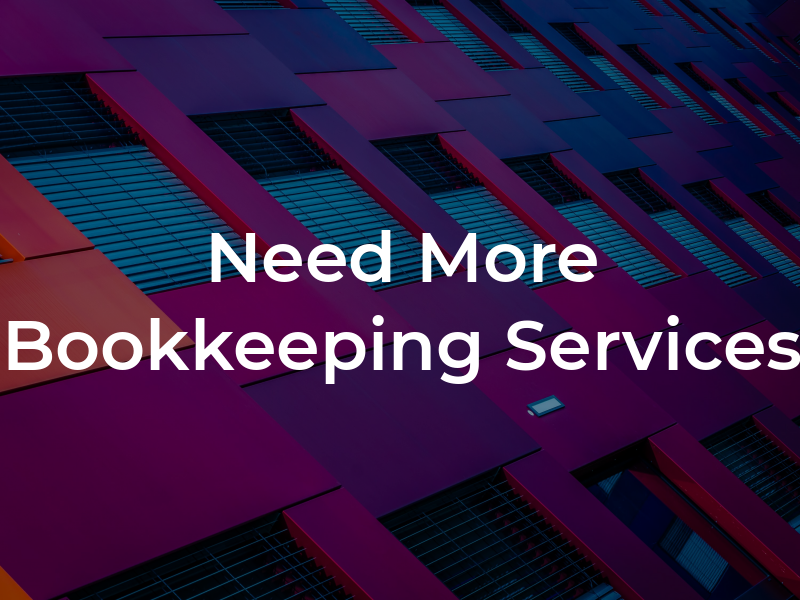 Need More Bookkeeping Services