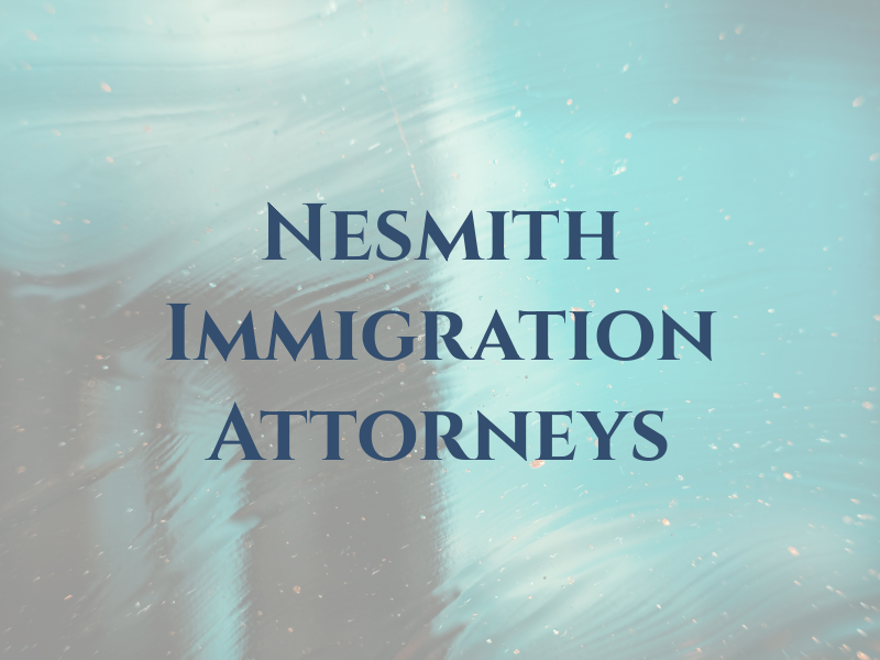 Nesmith Immigration Attorneys