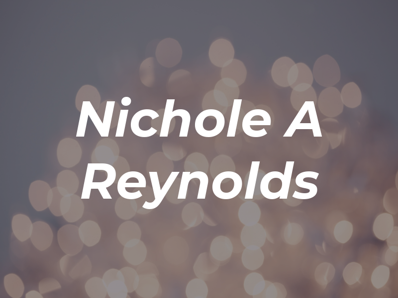 Nichole A Reynolds