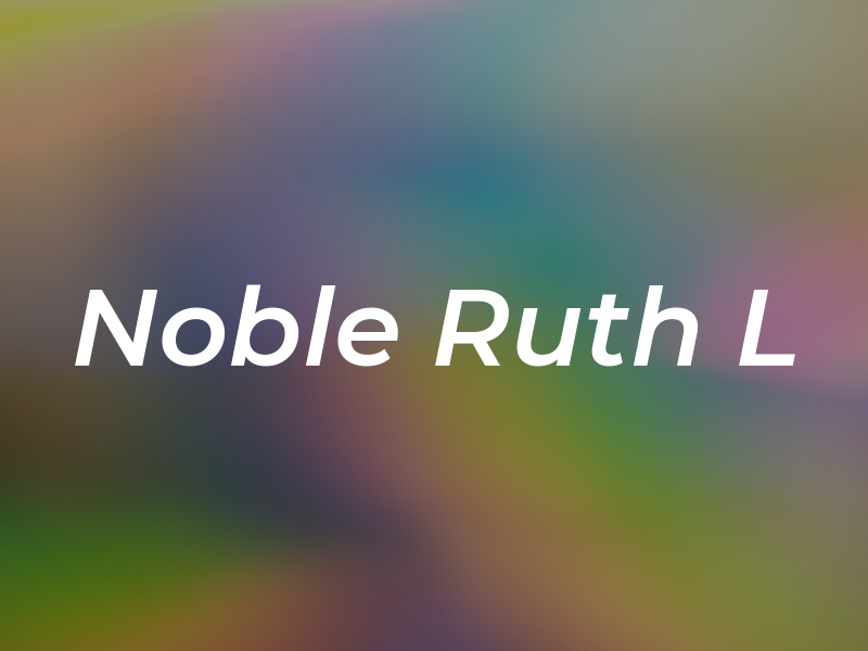 Noble Ruth L