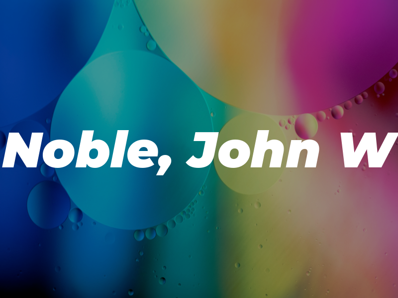 Noble, John W