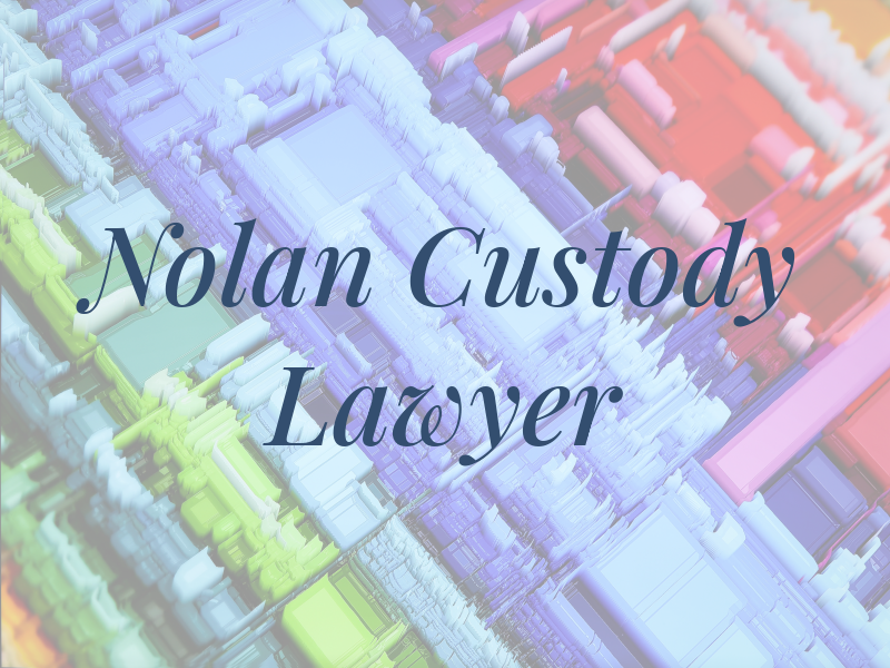 Nolan DCF & Custody Lawyer