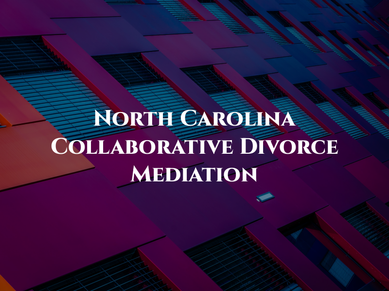 North Carolina Collaborative Divorce & Mediation