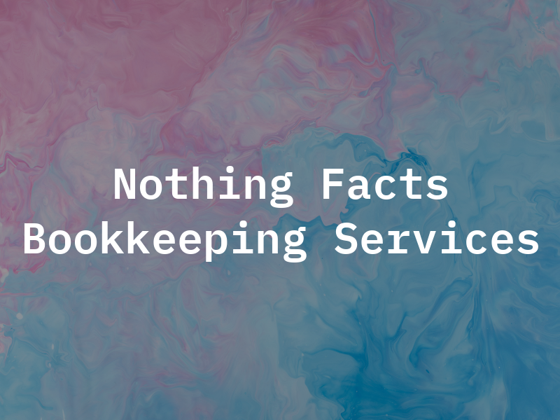 Nothing But the Facts Bookkeeping Services