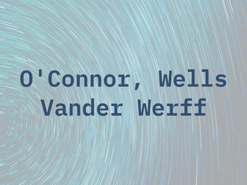 O'Connor, Wells & Vander Werff