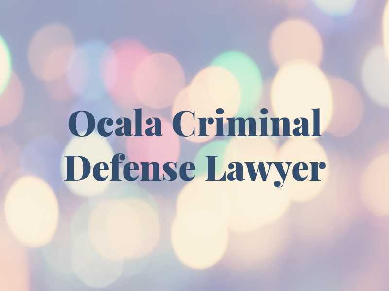 Ocala Criminal Defense Lawyer