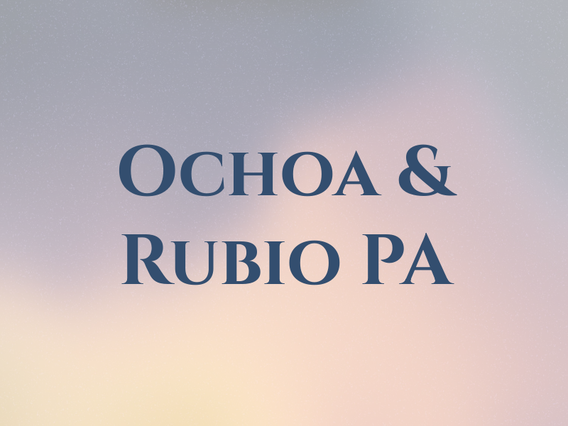 Ochoa & Rubio PA