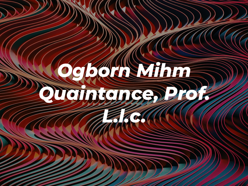 Ogborn Mihm Quaintance, Prof. L.l.c.