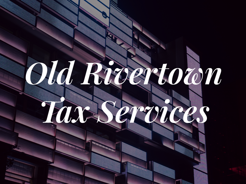 Old Rivertown Tax Services