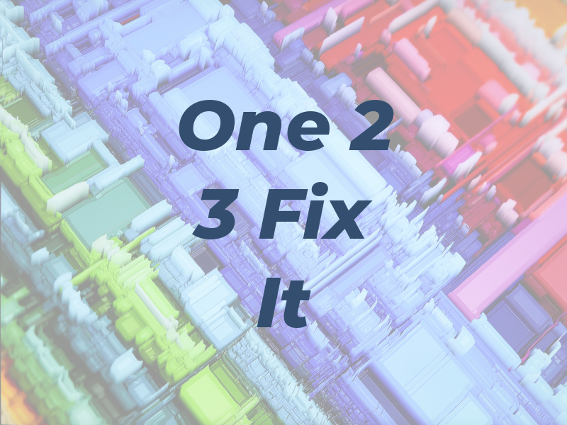 One 2 3 Fix It