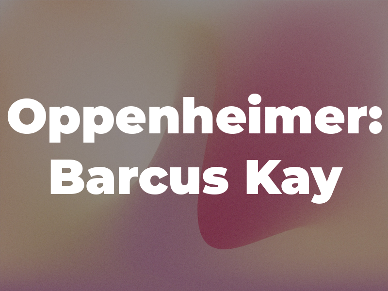 Oppenheimer: Barcus Kay