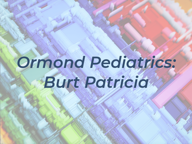 Ormond Pediatrics: Burt Patricia