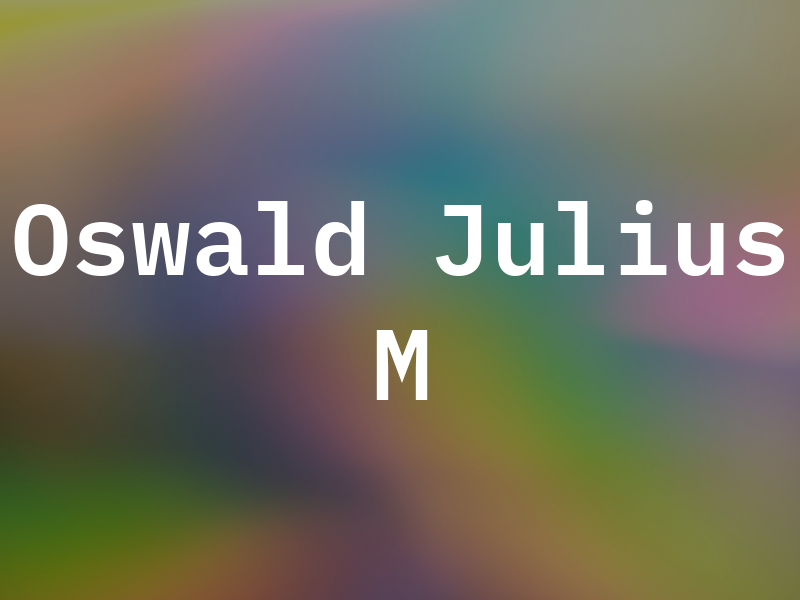 Oswald Julius M