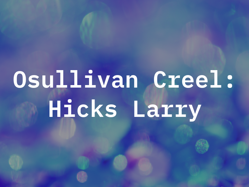 Osullivan Creel: Hicks Larry CPA