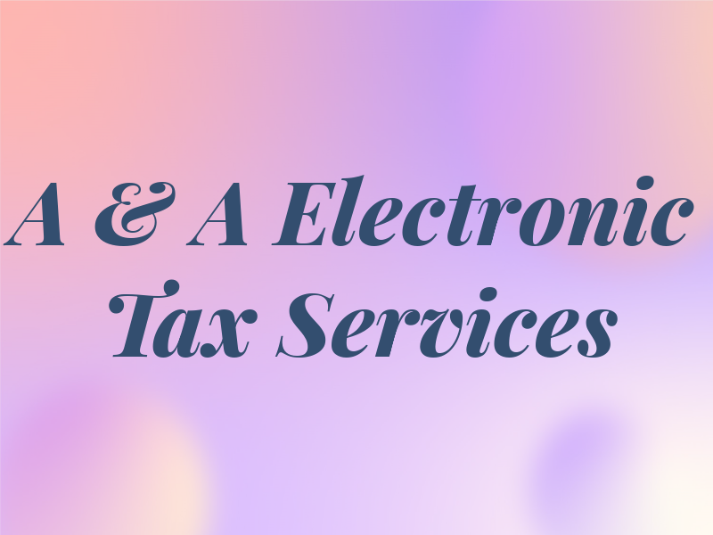 A & A Electronic Tax Services