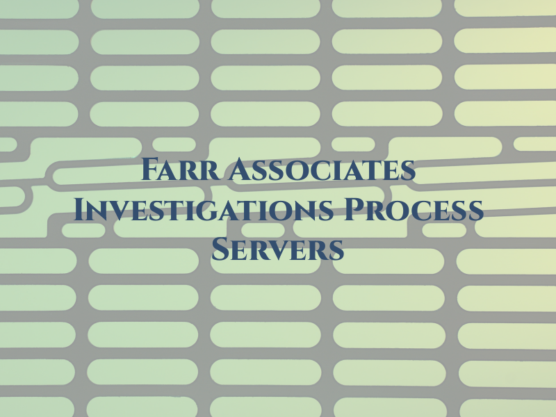 A & R Farr Associates Investigations & Process Servers