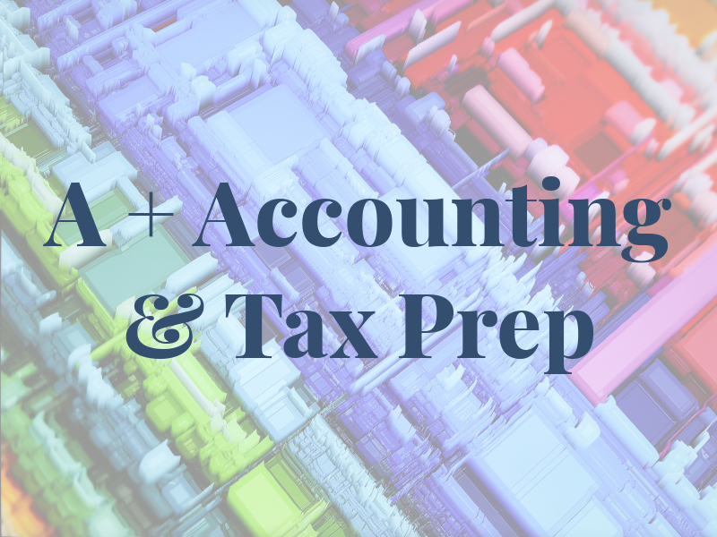 A + Accounting & Tax Prep