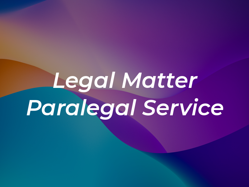 A Legal Matter Paralegal Service