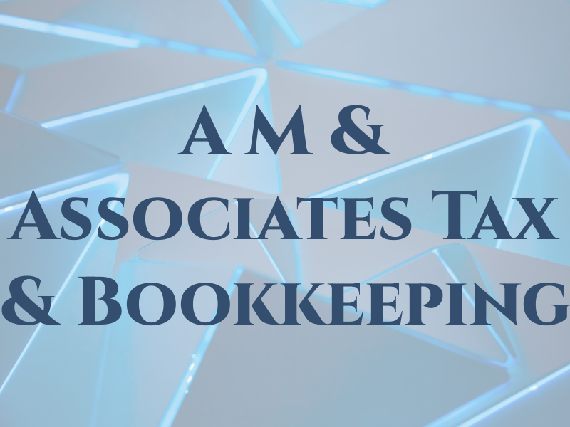 A M & Associates Tax & Bookkeeping