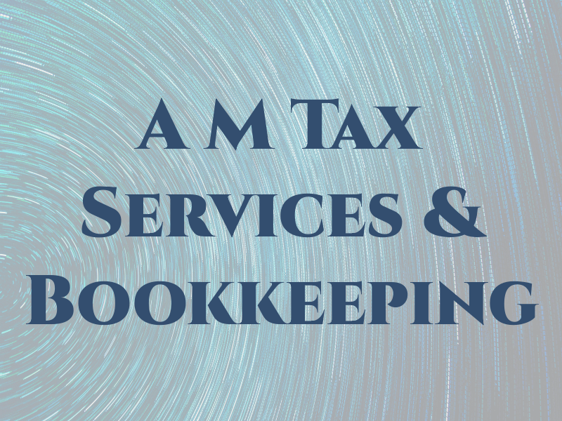 A M Tax Services & Bookkeeping
