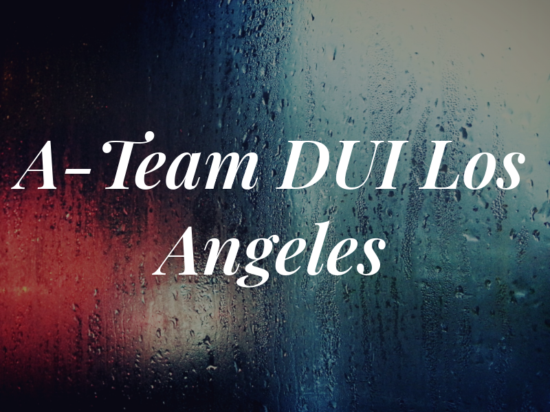 A-Team DUI Los Angeles