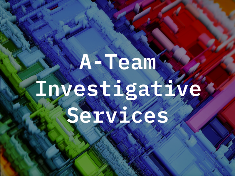 A-Team Investigative Services