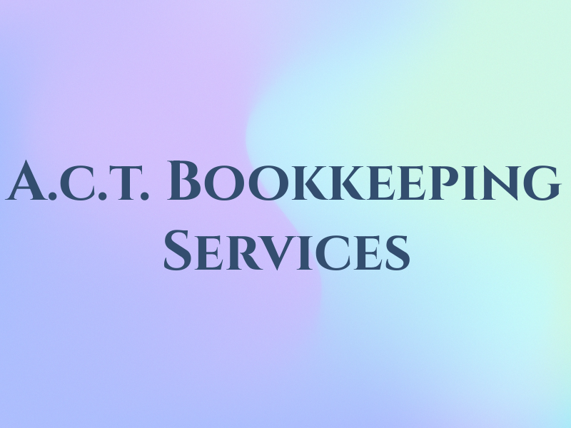 A.c.t. Bookkeeping & Tax Services