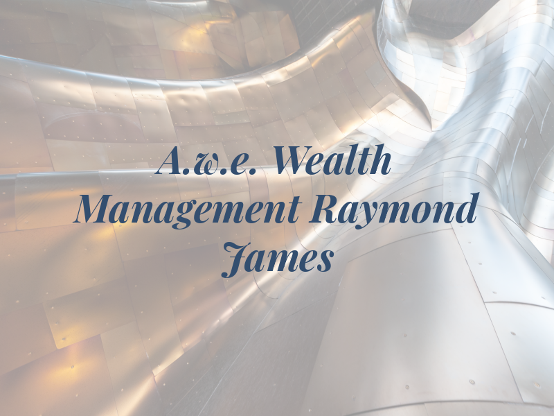 A.w.e. Wealth Management of Raymond James