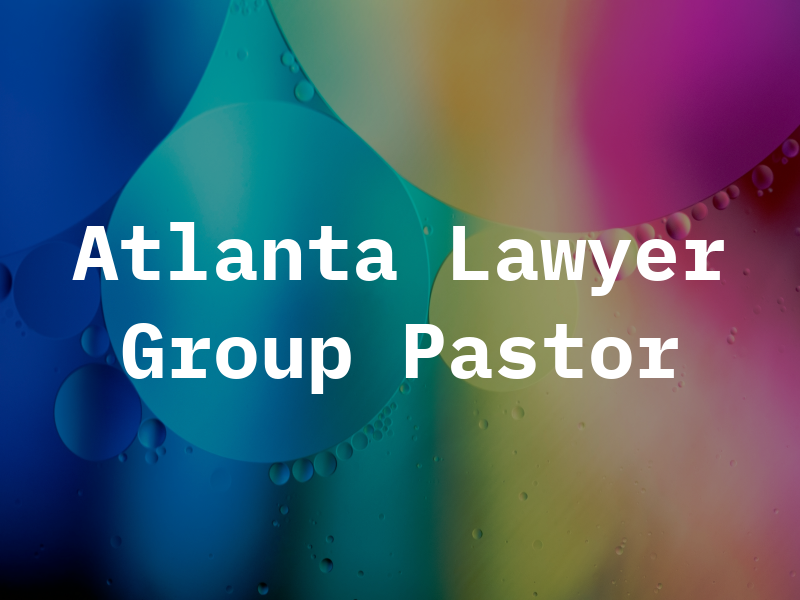 Atlanta Lawyer Group - Pastor