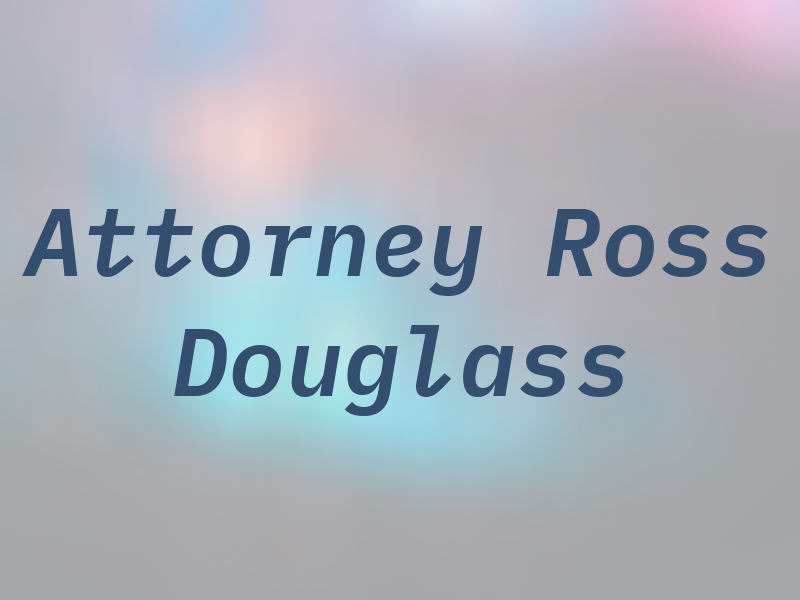 Attorney A. Ross Douglass