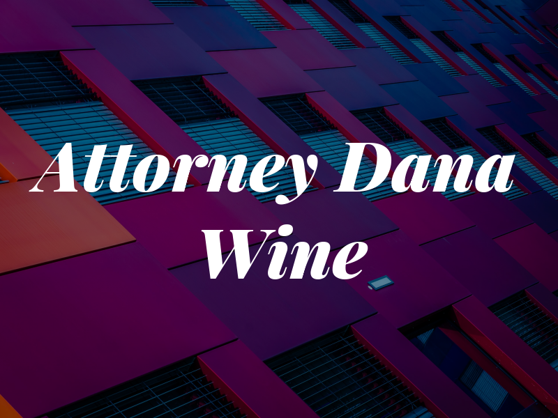 Attorney Dana R. Wine