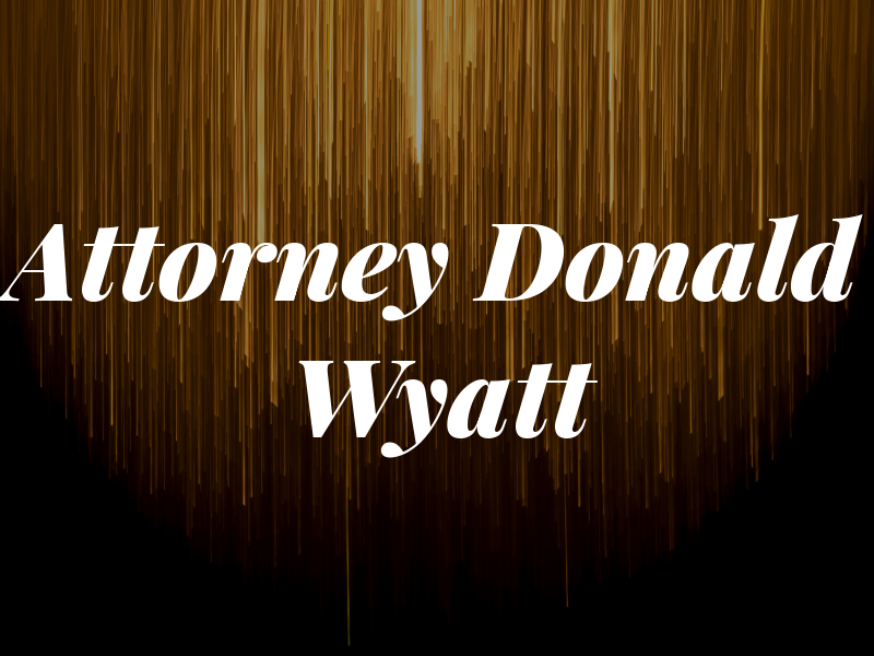 Attorney Donald Wyatt