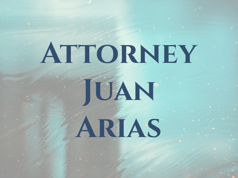 Attorney Juan C. Arias