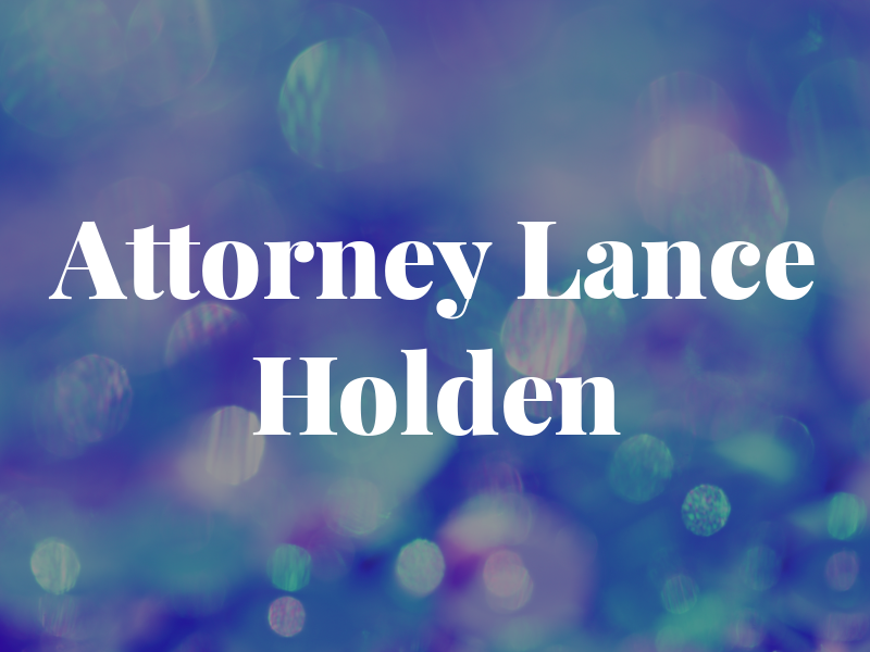 Attorney Lance Holden