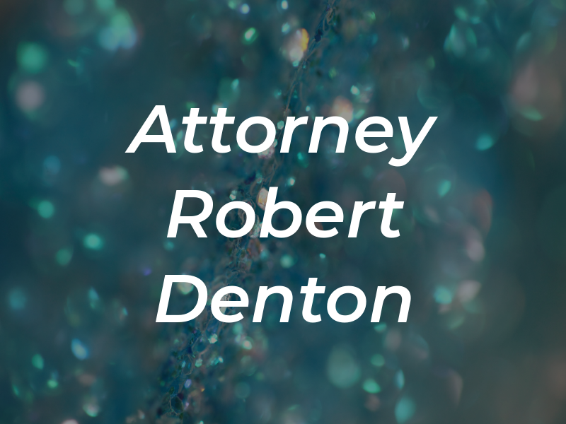 Attorney Robert Denton
