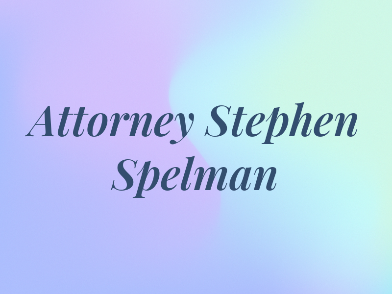 Attorney Stephen Spelman