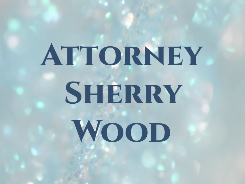 Attorney Sherry A Wood