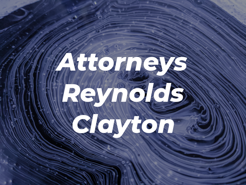 Attorneys Reynolds & Clayton