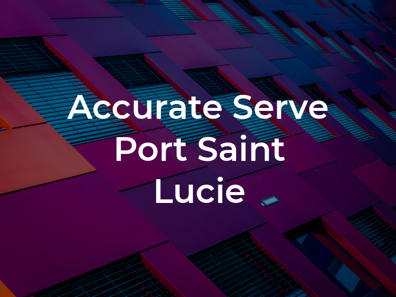 Accurate Serve Port Saint Lucie