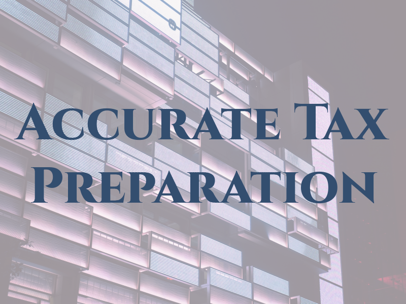 Accurate Tax Preparation