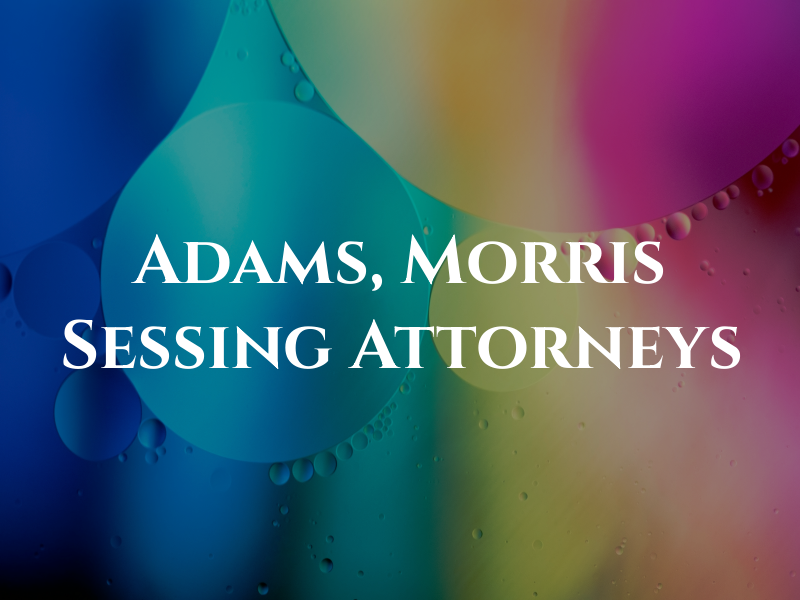 Adams, Morris & Sessing Attorneys at Law