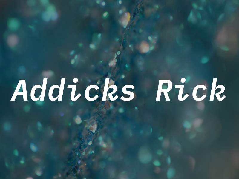 Addicks Rick