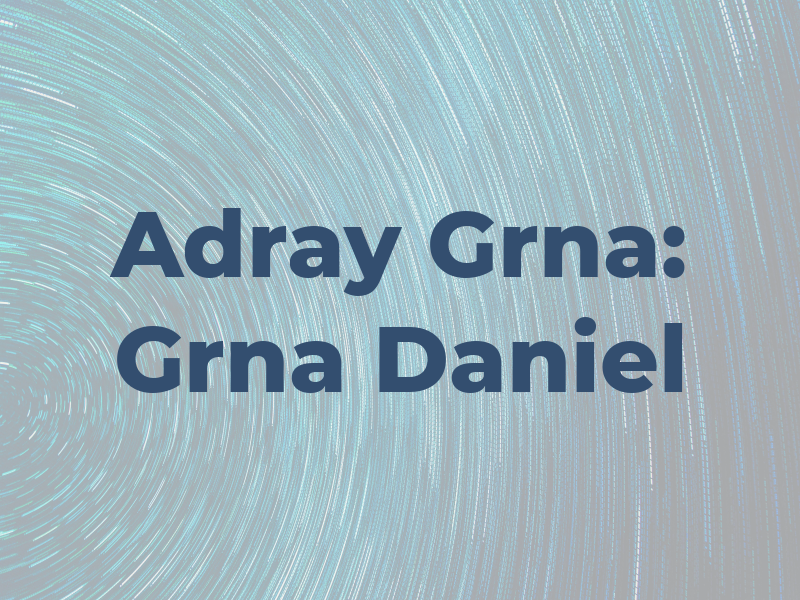 Adray & Grna: Grna Daniel H