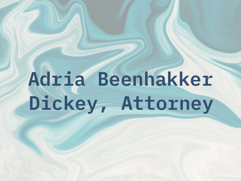 Adria Beenhakker Dickey, Attorney