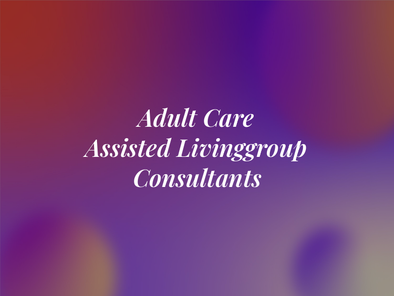 Adult Day Care & Assisted Livinggroup Consultants