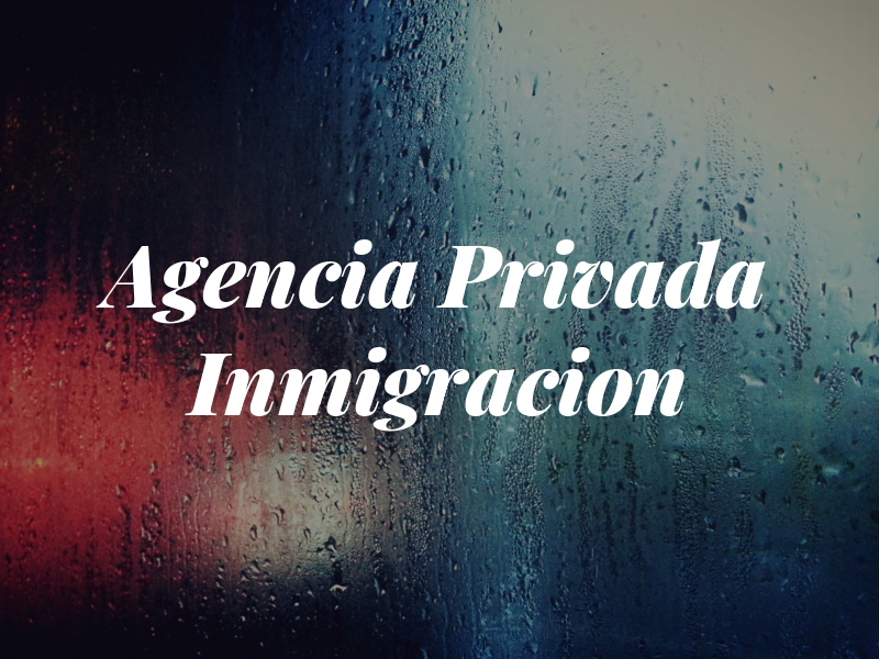 Agencia Privada De Inmigracion