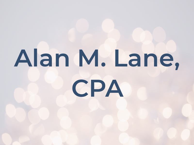 Alan M. Lane, CPA