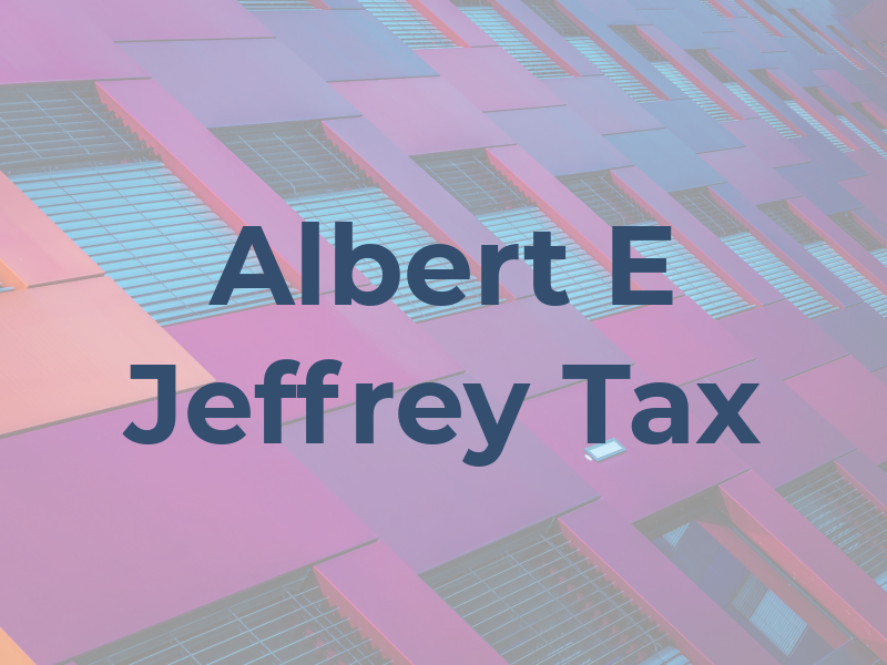 Albert E Jeffrey Tax