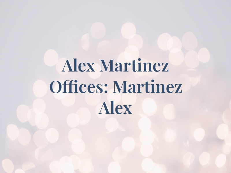 Alex J Martinez Law Offices: Martinez Alex J