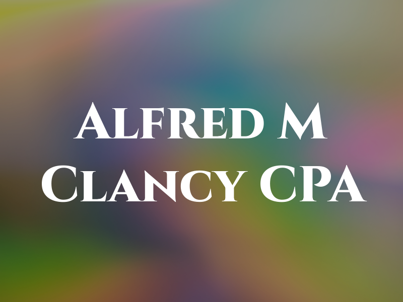 Alfred M Clancy CPA